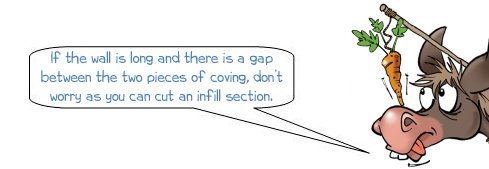 Wonkee Donkee says: "If the wall is long and there is a gap between the two pieces of coving, don’t worry as you can cut an infill section."