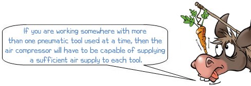 Wonkee Donkee says: "If you are working somewhere with more than one pneumatic tool used at a time, then the air compressor will have to be capable of supplying a sufficient air supply to each tool."